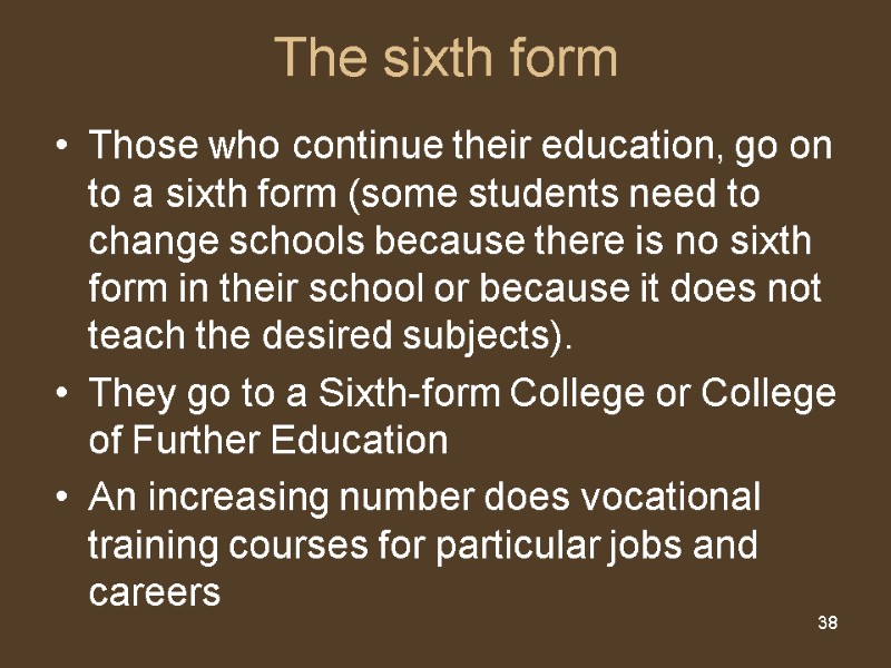 38 The sixth form Those who continue their education, go on to a sixth